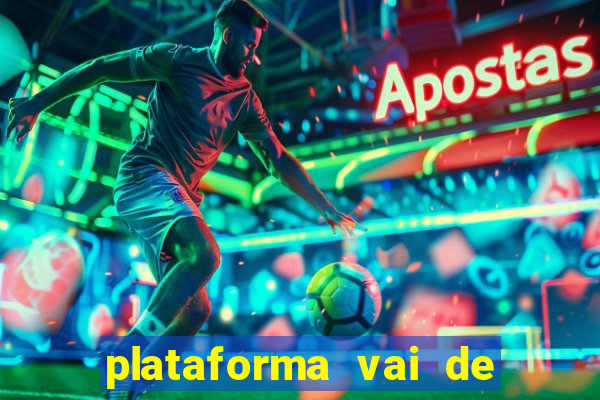 plataforma vai de bet gusttavo lima